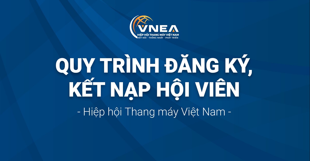 Quy trình đăng ký, kết nạp Hội viên Hiệp hội Thang máy Việt Nam